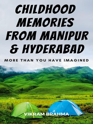 cover image of My Childhood Memories of Manipur & Hyderabad